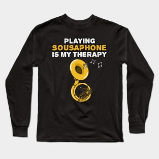 Playing Sousaphone Is My Therapy, Brass Musician Funny Long Sleeve T-Shirt